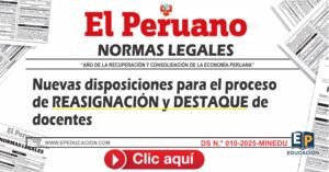 A través del Decreto Supremo N.° 010-2025-MINEDU, se establecido nuevos cambios para el proceso de reasignación y destaque docentes. Asimismo, se establecen medidas respecto al cese de los auxiliares de educación